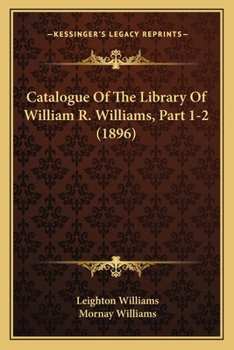 Paperback Catalogue Of The Library Of William R. Williams, Part 1-2 (1896) Book