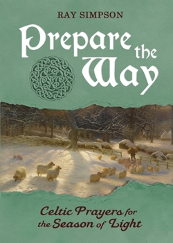 Paperback Prepare the Way: Celtic Prayers for the Season of Light Book