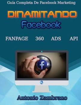 Paperback Dinamitando Facebook: Guía completa de facebook marketing [Spanish] Book