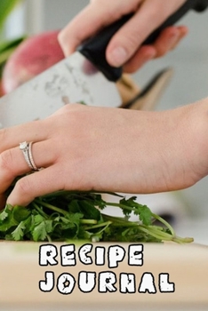 Recipe Journal: Blank Recipe Journal to Write in for Women, Food Cookbook Design, Document all Your Special Recipes and Notes for Your Favorite ... for Women, Wife, Mom 6" x 9" Made in USA