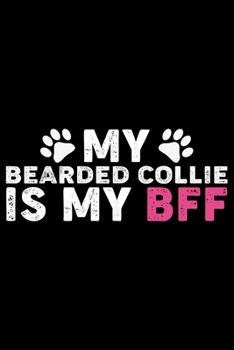 Paperback My Bearded Collie Is My BFF: Cool Bearded Collie Dog Journal Notebook - Bearded Collie Puppy Lover Gifts - Funny Bearded Collie Dog Notebook - Bear Book