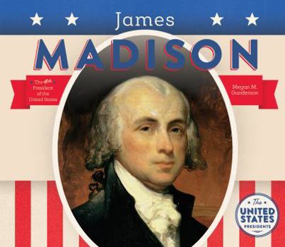 James Madison - Book #4 of the United States Presidents