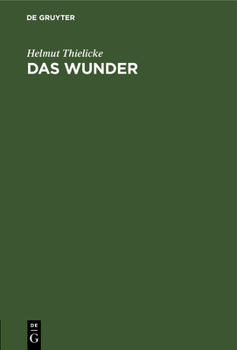 Das Wunder: Eine Untersuchung Über Den Theologischen Begriff Des Wunders