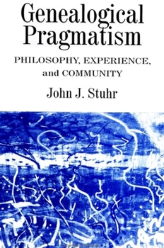 Paperback Genealogical Pragmatism: Philosophy, Experience, and Community Book