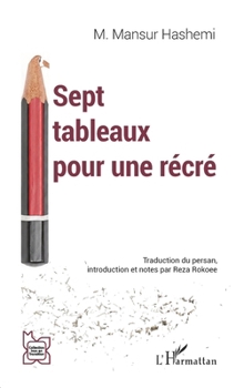 Paperback Sept tableaux pour une récré (L'Iran En Transition) (French Edition) [French] Book