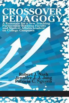 Paperback Crossover Pedagogy: A Rationale for a New Teaching Partnership Between Faculty and Student Affairs Leaders on College Campuses Book