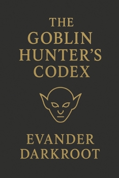 Paperback The Goblin Hunter's Codex Book