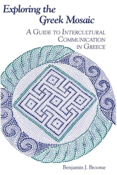 Paperback Exploring the Greek Mosaic: A Guide to Intercultural Communication in Greece Book