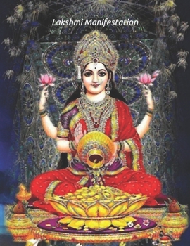 Lakshmi Manifestation: Wealth, Prosperity, and Radiance (Divine Manifestations)