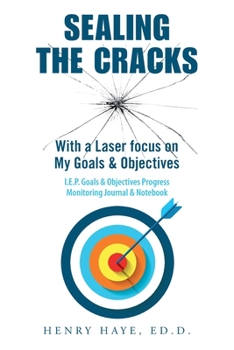 Paperback Sealing the Cracks: With a Laser Focus on My Goals & Objectives Book