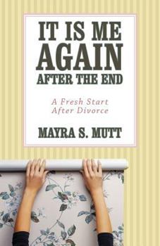 Paperback It Is Me ... Again ... After the End: A Fresh Start After Divorce Book