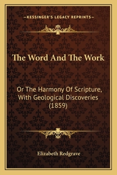 Paperback The Word And The Work: Or The Harmony Of Scripture, With Geological Discoveries (1859) Book