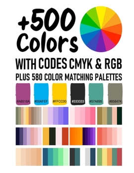 Paperback +500 Colors: With Codes CMYK and RGB Plus 580 Matching Palettes [Large Print] Book