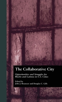 Hardcover The Collaborative City: Opportunities and Struggles for Blacks and Latinos in U.S. Cities Book