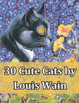 30 Cute Cats by Louis Wain: large artworks with premium colors to cut out and frame and decorate