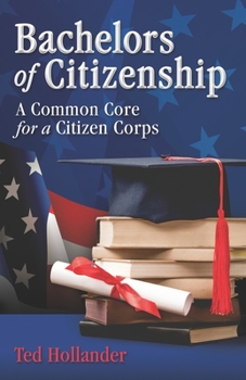 Paperback Bachelors of Citizenship: A Common Core for a Citizen Corps Book