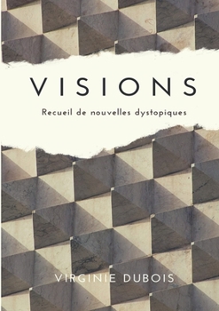 Paperback Visions: Recueil de nouvelles dystopiques [French] Book