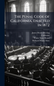 Hardcover The Penal Code of California, Enacted in 1872 Book