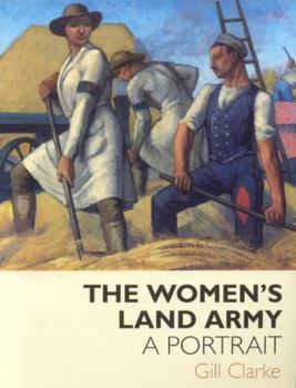 Paperback The Women's Land Army: A Portrait Book