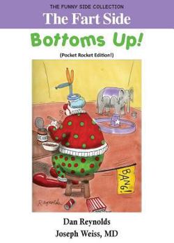 Paperback The Fart Side - Bottoms Up! Pocket Rocket Edition: The Funny Side Collection Book