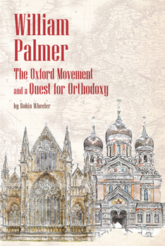 Paperback William Palmer: The Oxford Movement and a Quest for Orthodoxy Book