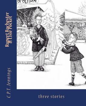 Rupert Rochester and Elsie Pocket: Three Stories
