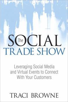The Social Trade Show: Leveraging Social Media and Virtual Events to Connect with Your Customers