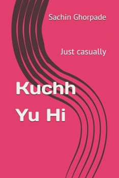 Paperback Kuchh Yu Hi: Just Casually Book
