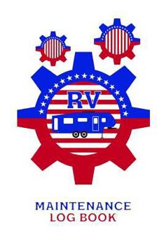 Paperback RV Maintenance Log Book: A 6 X 9 Log Book to Keep Track of All the RV Maintenance Needs Book