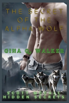 The Secret of the Alpha Wolf: SCOTT McCALL HIDDEN SECRETS