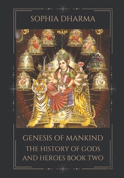 Genesis of Mankind: The History of Gods and Heroes Book Two
