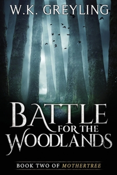 Battle for the Woodlands: Book 2 of Mothertree - Book #2 of the Mothertree