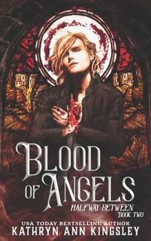 Blood of Angels - Book #2 of the Halfway Between