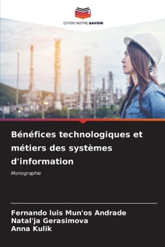 Bénéfices technologiques et métiers des systèmes d'information: Monographie (French Edition)