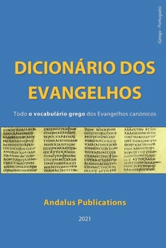 Paperback Dicionário dos Evangelhos (Grego - português): Todo o vocabulário grego dos evangelhos canónicos [Portuguese] Book