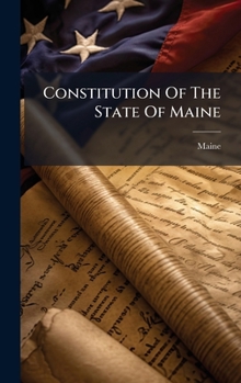 Hardcover Constitution Of The State Of Maine Book
