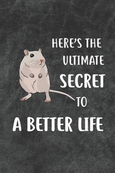 Paperback Here's The Ultimate Secret To A Better Life Notebook Journal: 110 Blank Lined Papers - 6x9 Personalized Customized Notebook Journal Gift For Gerbil Ow Book