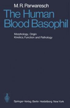Paperback The Human Blood Basophil: Morphology, Origin, Kinetics Function, and Pathology Book