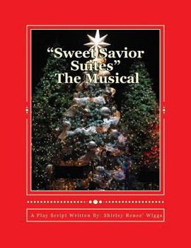 Paperback Sweet Savior Suites The Musical: A Christmas Play Script for Children and Adults of all ages Book