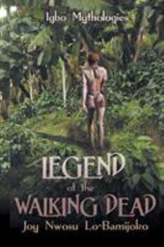 Paperback Legend of the Walking Dead: Igbo Mythologies Book