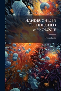Paperback Handbuch Der Technischen Mykologie [German] Book