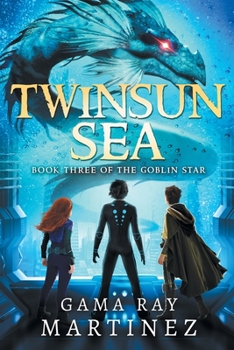Twinsun Sea - Book #3 of the Goblin Star