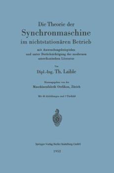 Paperback Die Theorie Der Synchronmaschine Im Nichtstationären Betrieb: Mit Anwendungsbeispielen Und Unter Berücksichtigung Der Modernen Amerikanischen Literatu [German] Book