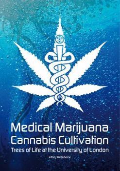 Paperback Medical Marijuana - Cannabis Cultivation: Trees of Life at the University of London Book