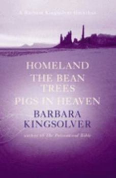 Paperback Bean Trees; Pigs In Heaven; Homeland - A Barbara Kingsolver Omnibus Book