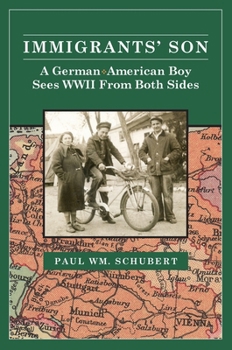 Immigrant's Son: A German American Boy Sees WWII From Both Sides