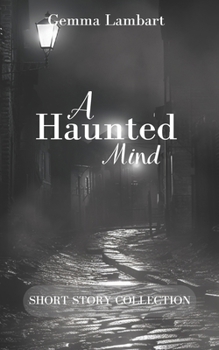 A Haunted Mind: Short Story Collection