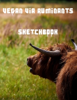 Paperback Vegan Via Ruminants Sketchbook: A large sketch book for all your creative needs. Book
