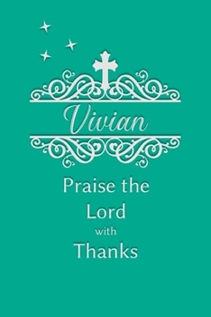 Vivian Praise the Lord with Thanks: Personalized Gratitude Journal for Women of Faith