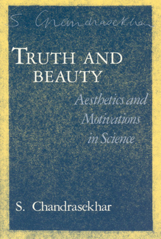 Paperback Truth and Beauty: Aesthetics and Motivations in Science Book